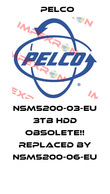 NSM5200-03-EU 3TB HDD Obsolete!! Replaced by NSM5200-06-EU  Pelco