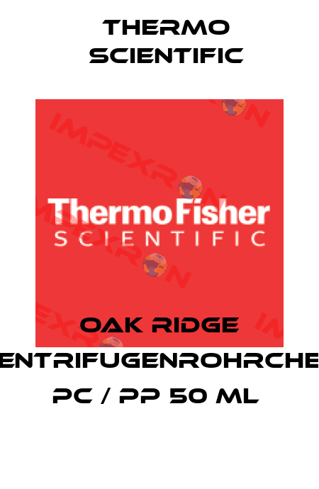 OAK RIDGE ZENTRIFUGENROHRCHEN PC / PP 50 ML  Thermo Scientific
