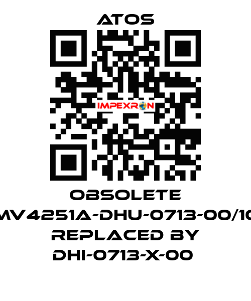 OBSOLETE MV4251A-DHU-0713-00/10 Replaced by DHI-0713-X-00  Atos
