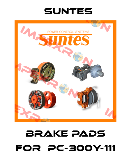 Brake pads for  PC-300Y-111 Suntes