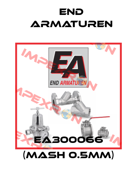 EA300066 (mash 0.5mm) End Armaturen