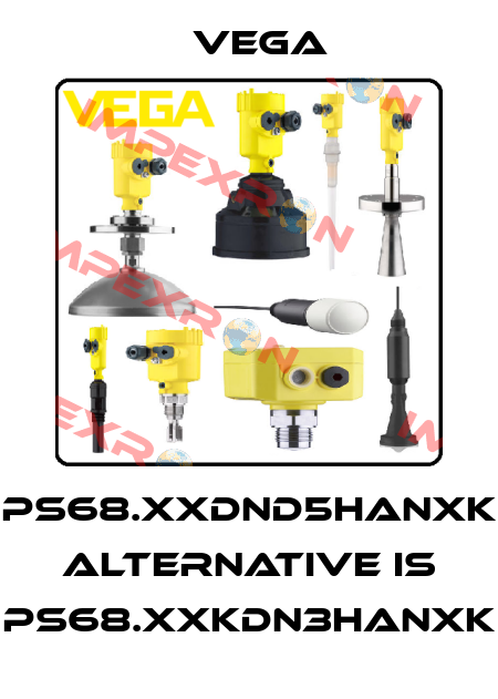 PS68.XXDND5HANXK alternative is PS68.XXKDN3HANXK Vega