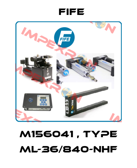 M156041 , type ML-36/840-NHF Fife