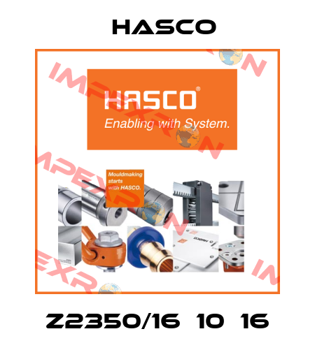 Z2350/16х10х16 Hasco