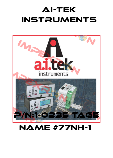 P/N:1-0235 TAGE NAME #77NH-1  AI-Tek Instruments
