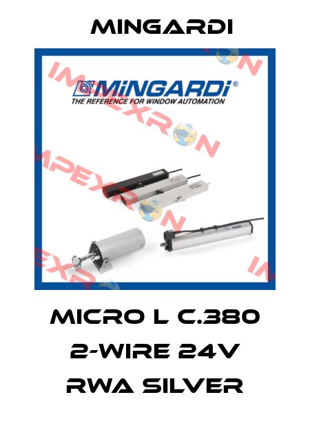 MICRO L C.380 2-WIRE 24V RWA SILVER Mingardi