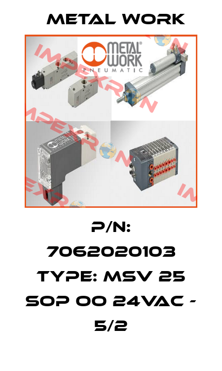 P/N: 7062020103 Type: MSV 25 SOP OO 24VAC - 5/2 Metal Work