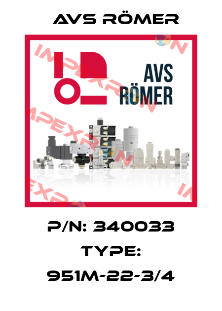 P/N: 340033 Type: 951M-22-3/4 Avs Römer