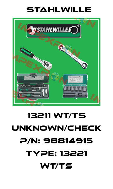 13211 WT/TS unknown/check P/N: 98814915 Type: 13221 WT/TS Stahlwille