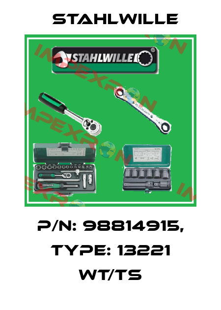 P/N: 98814915, Type: 13221 WT/TS Stahlwille