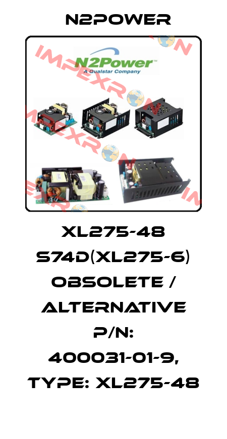 XL275-48 S74D(XL275-6) obsolete / alternative P/N: 400031-01-9, Type: XL275-48 n2power