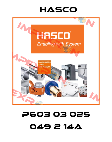 P603 03 025 049 2 14A Hasco