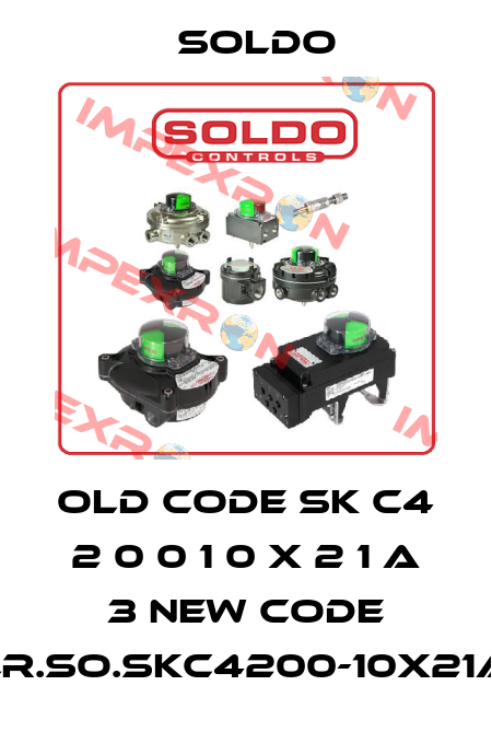 old code SK C4 2 0 0 1 0 X 2 1 A 3 new code ELR.SO.SKC4200-10X21A4 Soldo