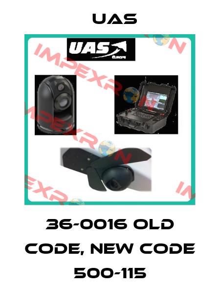 36-0016 old code, new code 500-115 Uas
