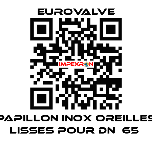 PAPILLON INOX OREILLES LISSES POUR DN  65  Eurovalve