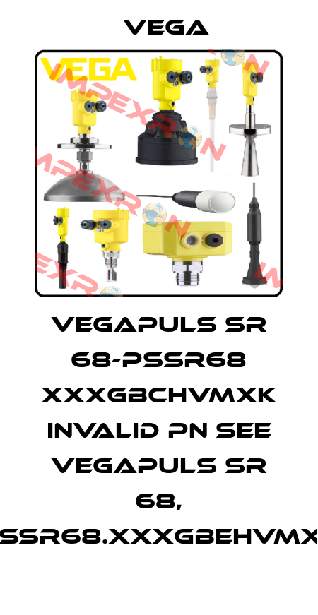 VEGAPULS SR 68-PSSR68 XXXGBCHVMXK invalid PN see VEGAPULS SR 68, PSSR68.XXXGBEHVMXK Vega