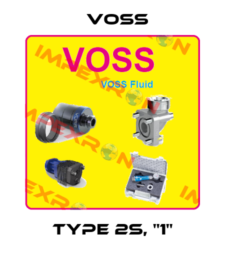 TYPE 2S, "1" Voss
