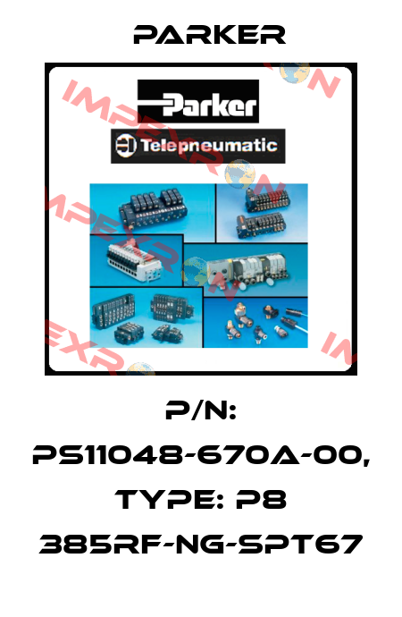 P/N: PS11048-670A-00, Type: P8 385RF-NG-SPT67 Parker