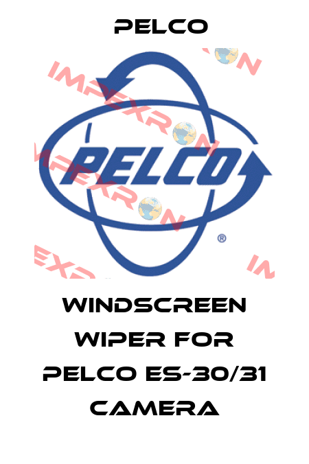 WINDSCREEN WIPER FOR PELCO ES-30/31 CAMERA Pelco