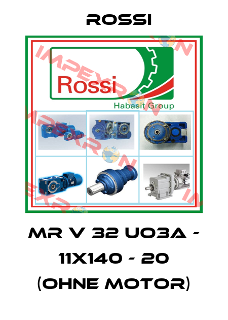 MR V 32 UO3A - 11x140 - 20 (Ohne Motor) Rossi