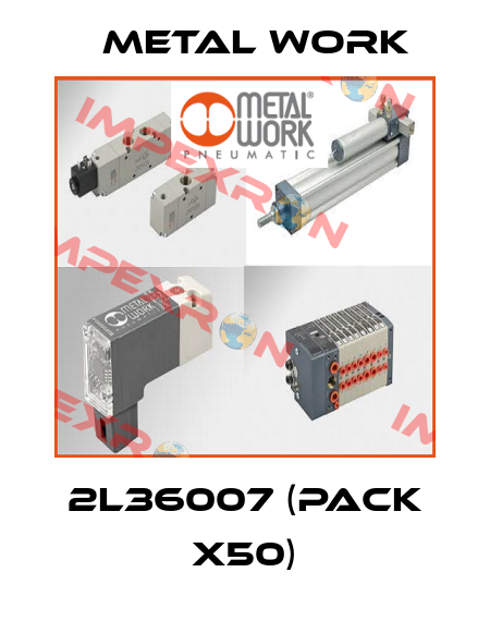 2L36007 (pack x50) Metal Work