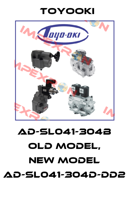 AD-SL041-304B old model, new model AD-SL041-304D-DD2 Toyooki