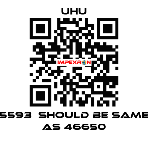 5593  should be same as 46650 UHU