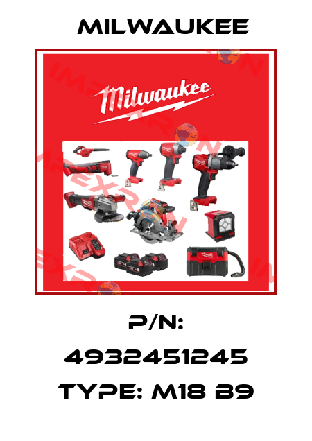 P/N: 4932451245 Type: M18 B9 Milwaukee
