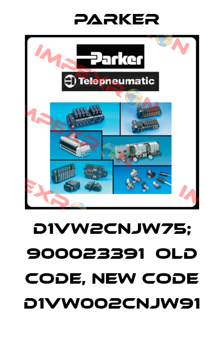 D1VW2CNJW75; 900023391  old code, new code D1VW002CNJW91 Parker