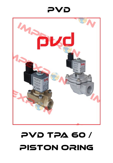 PVD TPA 60 / Piston Oring Pvd