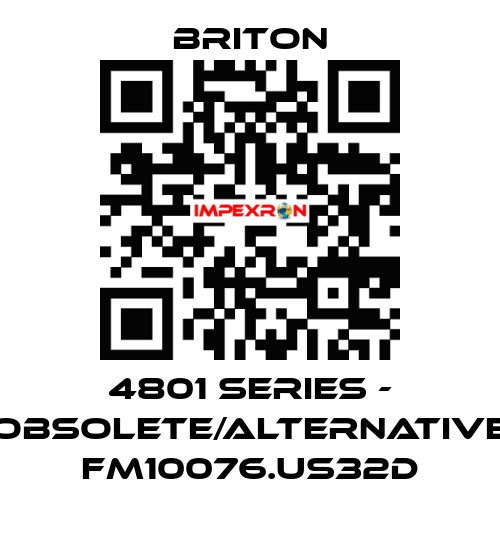 4801 series - obsolete/alternative FM10076.US32D BRITON