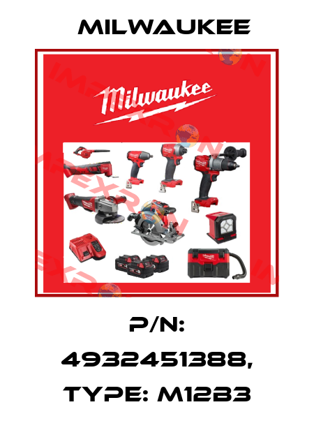 P/N: 4932451388, Type: M12B3 Milwaukee