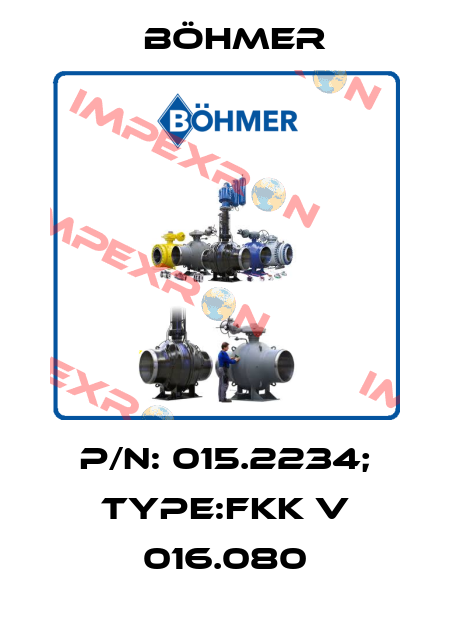 P/N: 015.2234; Type:FKK V 016.080 Böhmer