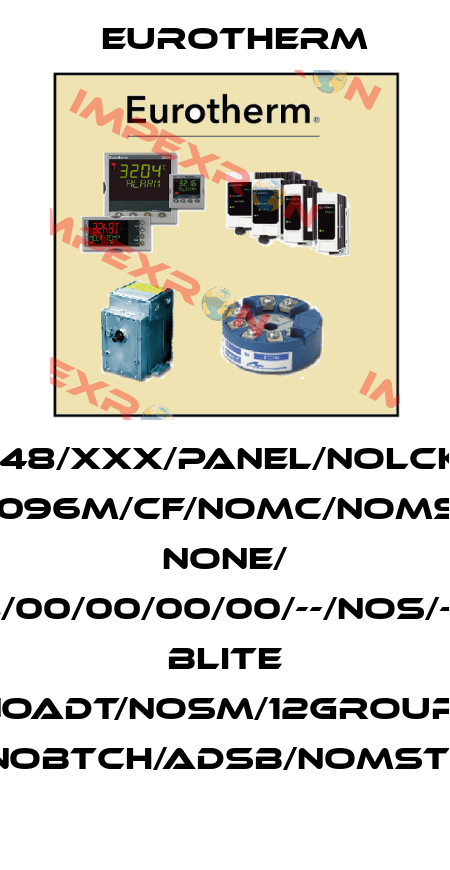 6180A/U48/XXX/PANEL/NOLCK/SLV/VH /NONE/XXXXX/096M/CF/NOMC/NOMS/0RUSB/0SRL/ NONE/ NOCAL/18/00/00/00/00/--/NOS/--/XXXXX/ Blite /RFULL/NOADT/NOSM/12GROUP/MTC36/ /NOBTCH/ADSB/NOMSTR Eurotherm