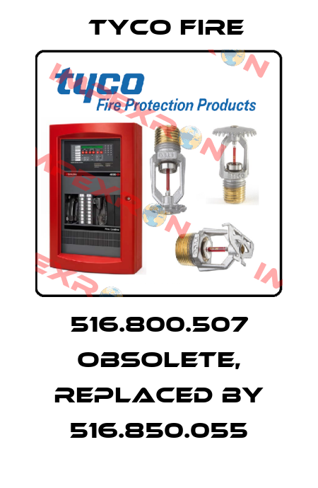 516.800.507 obsolete, replaced by 516.850.055 Tyco Fire