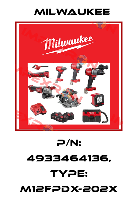 P/N: 4933464136, Type: M12FPDX-202X Milwaukee