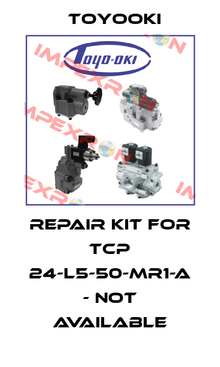 Repair kit for TCP 24-L5-50-MR1-A - not available Toyooki
