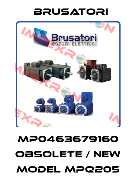 MP0463679160 obsolete / new model MPQ205 Brusatori