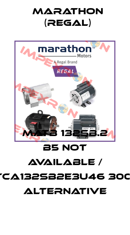 MATB 132SB.2 B5 not available / TCA132SB2E3U46 3001  alternative Marathon (Regal)