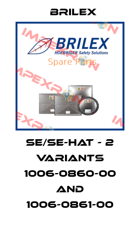 SE/SE-HAT - 2 variants 1006-0860-00 and 1006-0861-00 Brilex