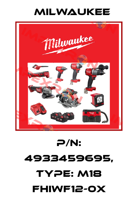 P/N: 4933459695, Type: M18 FHIWF12-0X Milwaukee