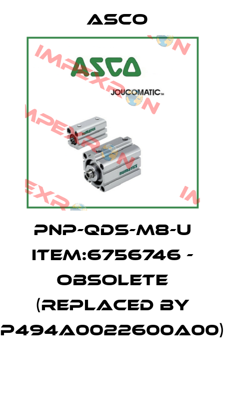 PNP-QDS-M8-U ITEM:6756746 - OBSOLETE (REPLACED BY P494A0022600A00)  Asco