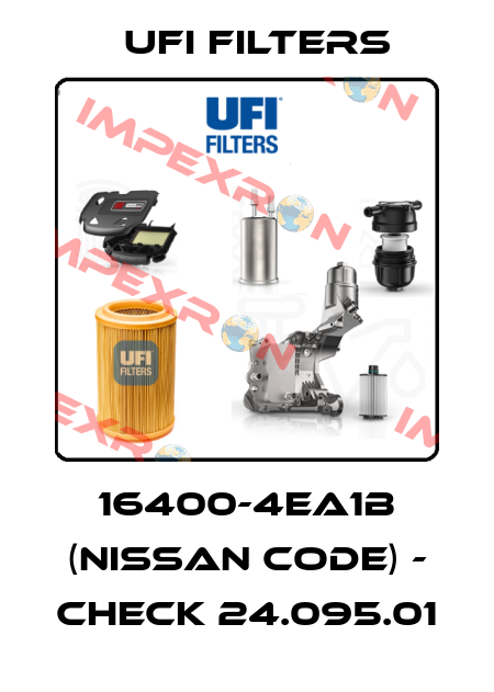 16400-4EA1B (Nissan code) - check 24.095.01 Ufi Filters