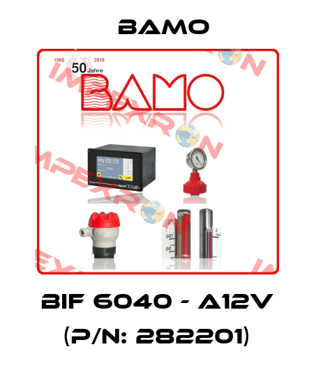 BIF 6040 - A12V (P/N: 282201) Bamo
