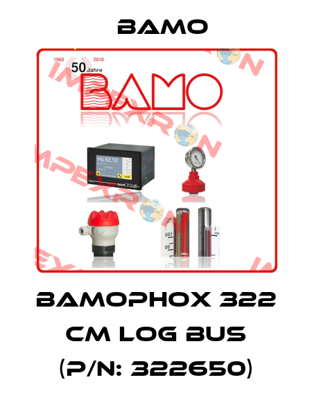 BAMOPHOX 322 CM LOG BUS (P/N: 322650) Bamo