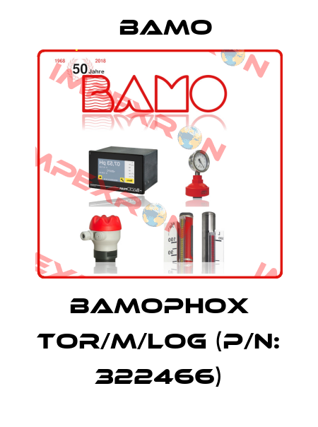 BAMOPHOX TOR/M/LOG (P/N: 322466) Bamo