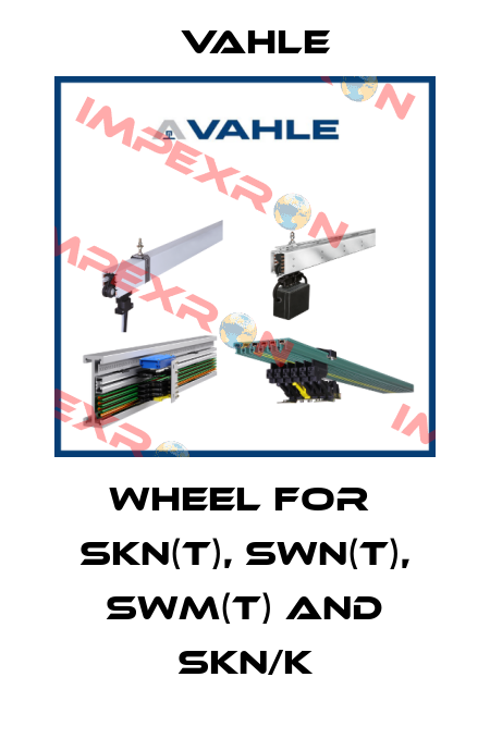 Wheel for  SKN(T), SWN(T), SWM(T) and SKN/K Vahle