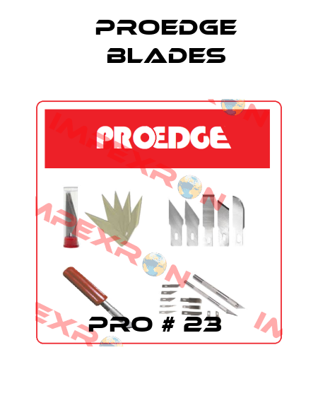 PRO # 23  Proedge Blades