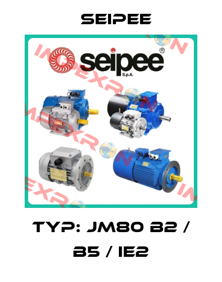Typ: JM80 B2 / B5 / IE2 SEIPEE