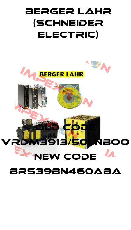 old code VRDM3913/50LNBOO new code BRS39BN460ABA Berger Lahr (Schneider Electric)